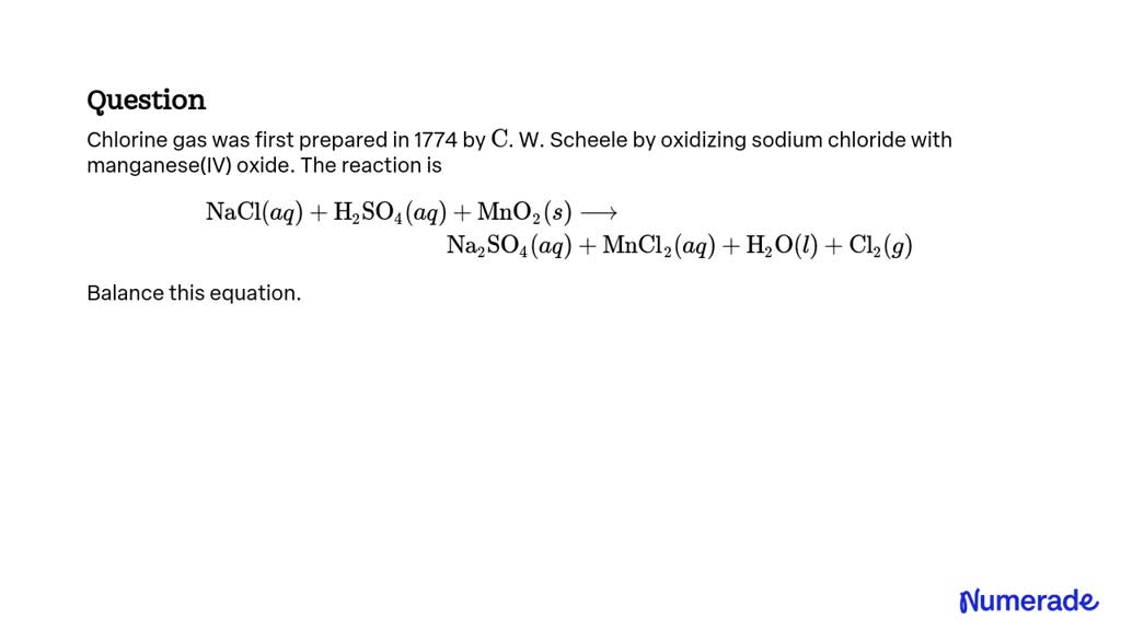 SOLVED Chlorine Gas Was First Prepared In 1774 By C W Scheele By