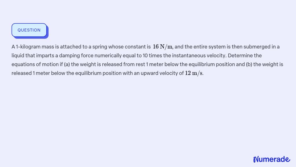 Solved A Kilogram Mass Is Attached To A Spring Whose Constant Is