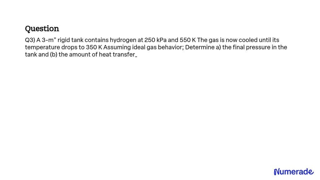 Solved Q A M Rigid Tank Contains Hydrogen At Kpa And K