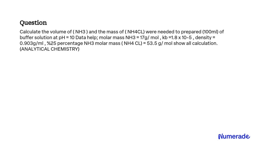 SOLVED Calculate The Volume Of NH3 And The Mass Of NH4Cl Needed To