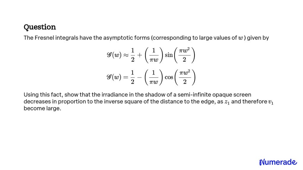 SOLVED The Fresnel Integrals Have The Asymptotic Forms Corresponding