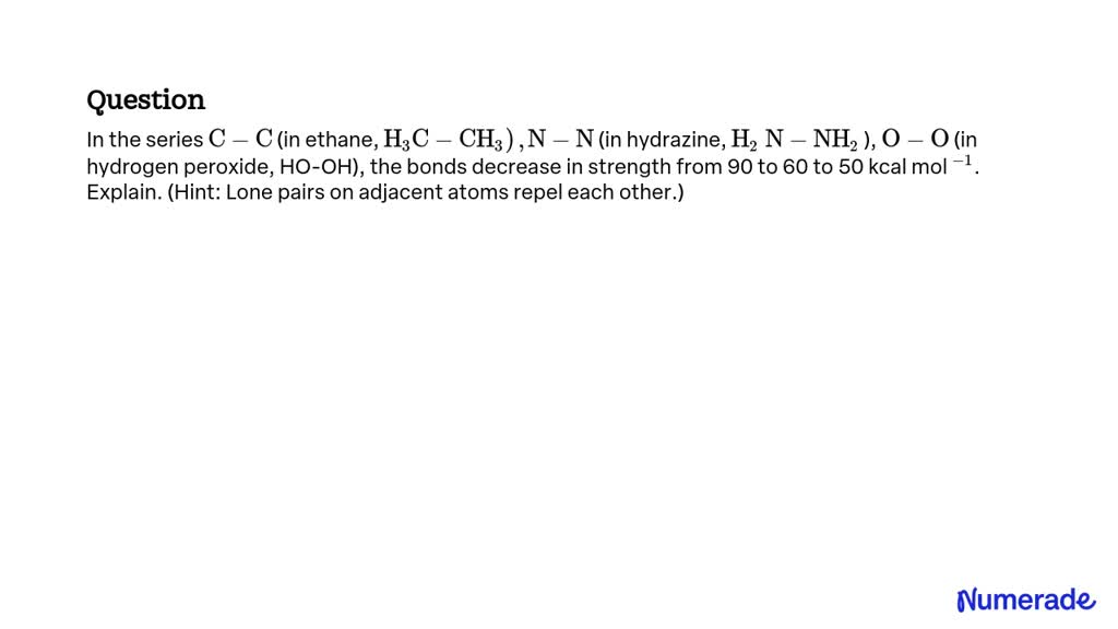 SOLVED In The Series C C In Ethane H3 C CH3 N N In Hydrazine H2