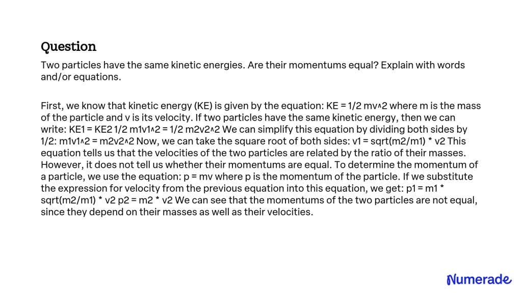 SOLVED Two Particles Have The Same Kinetic Energies Are Their