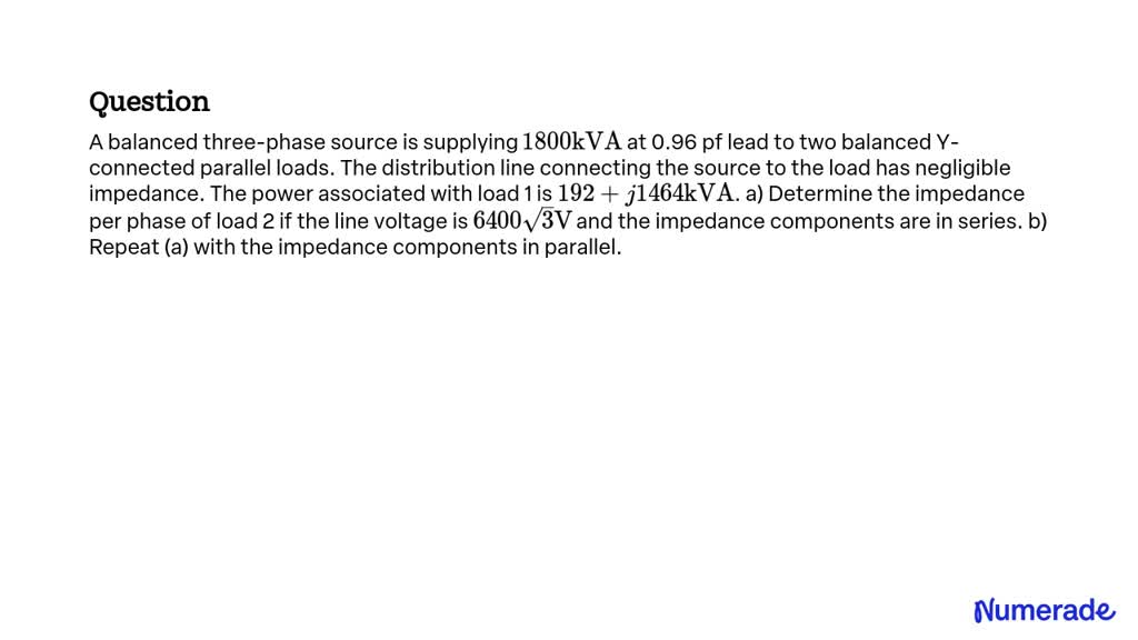 Solved A Balanced Three Phase Source Is Supplying Kva At Pf