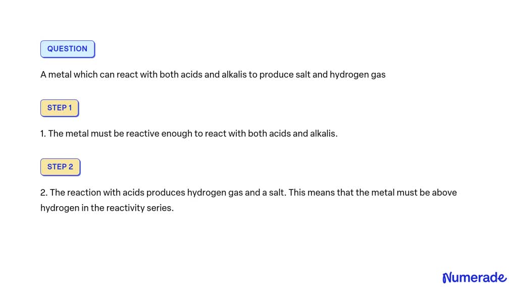 Solved A Metal Which Can React With Both Acids And Alkalis To Produce