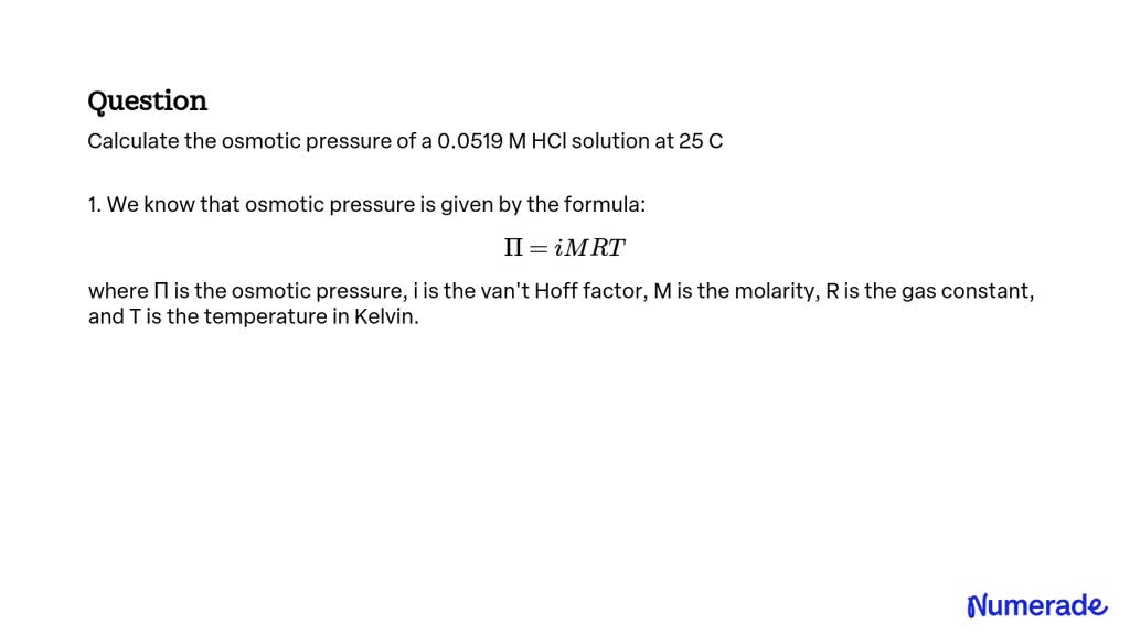 SOLVED Calculate The Osmotic Pressure Of A 0 0519 M HCl Solution At 25 C