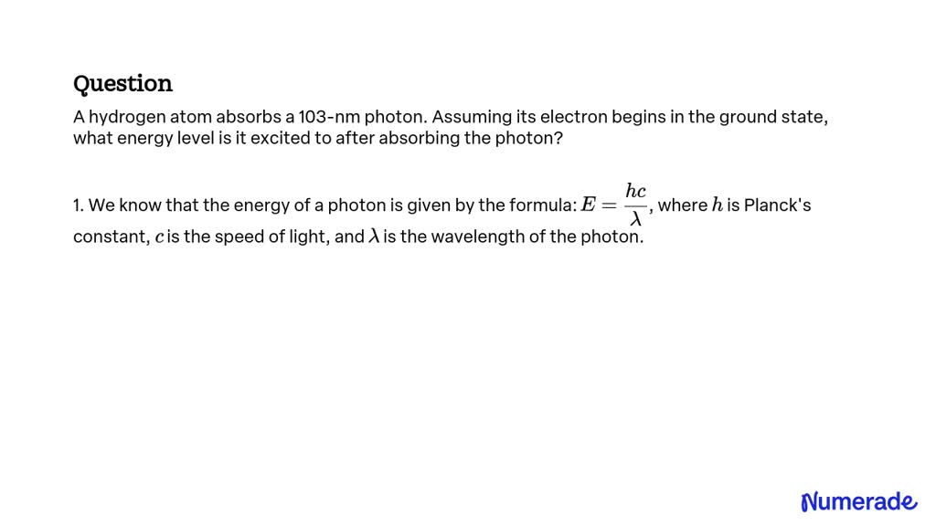 SOLVED A Hydrogen Atom Absorbs A 103 Nm Photon Assuming Its Electron