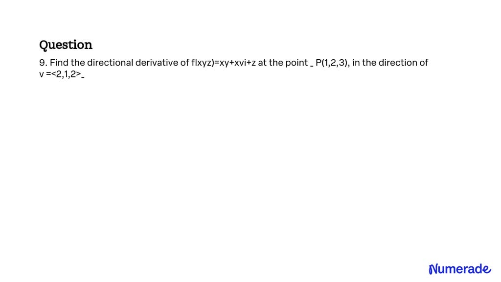 Solved Find The Directional Derivative Of F X Y Z Xy X Z At