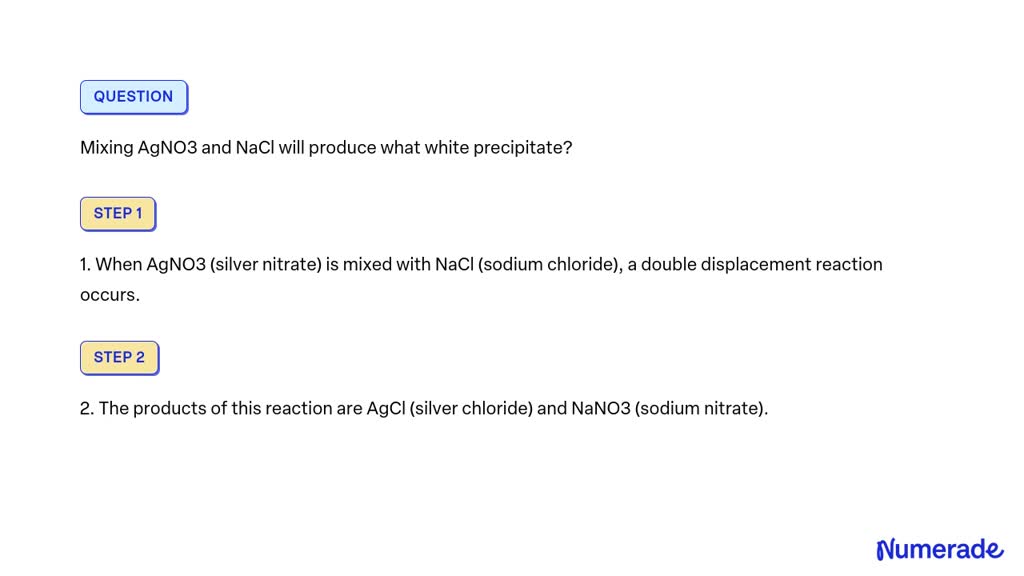 SOLVED Mixing AgNO3 And NaCl Will Produce What White Precipitate