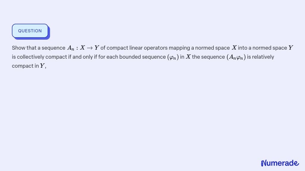 SOLVED Show That A Sequence An X Y Of Compact Linear Operators