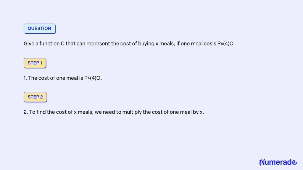 SOLVED Give A Function C That Can Represent The Cost Of Buying X Meals