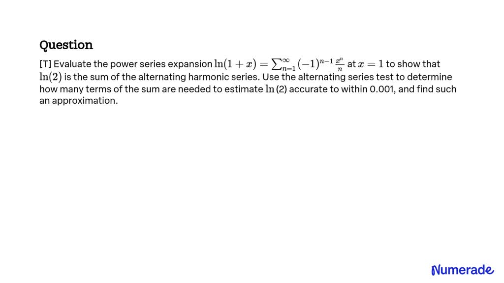 SOLVED T Evaluate The Power Series Expansion Ln 1 X N 1 1 N 1