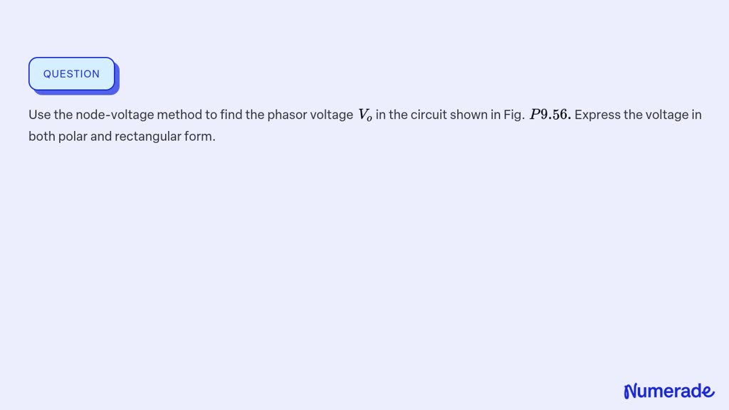 Solved Use The Node Voltage Method To Find The Phasor Voltage Vo In The