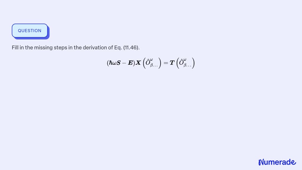 Solved Fill In The Missing Steps In The Derivation Of Eq