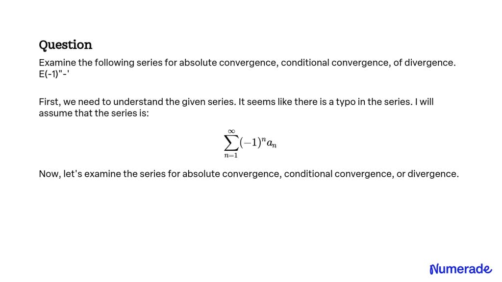 SOLVED Examine The Following Series For Absolute Convergence