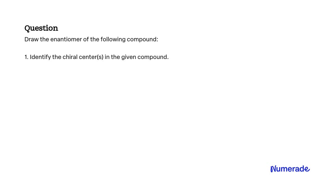 Solved Draw The Enantiomer Of The Following Compound