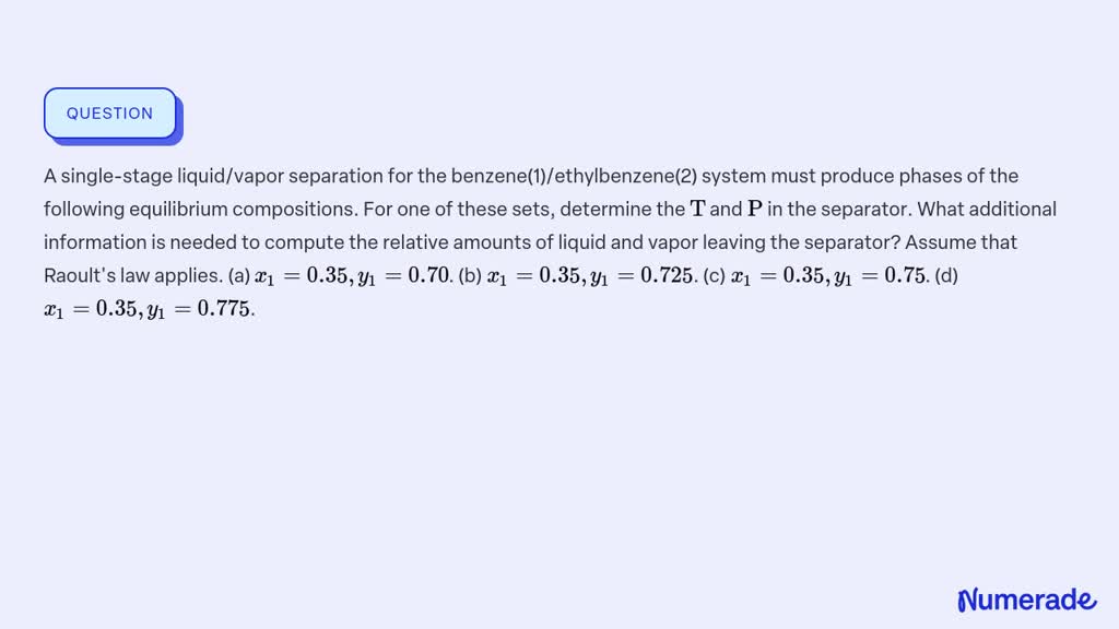 Solved A Single Stage Liquid Vapor Separation For The Benzene