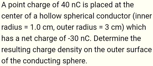 SOLVED: A point charge of 40 nC is placed at the center of a hollow ...