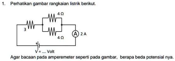 SOLVED: Perhatikan Gambar Rangkaian Listrik Berikut Agar Bacaan Pada ...