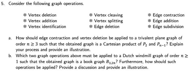 SOLVED: Consider the following graph operations: - Vertex deletion ...