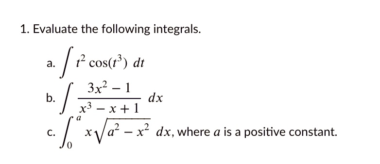 SOLVED: 1. Evaluate the following integrals |+ cos(') dt 3x2 1 b: f dx ...