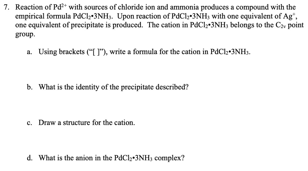 SOLVED7 Reaction of Pd2+ with sources of chloride ion and ammonia
