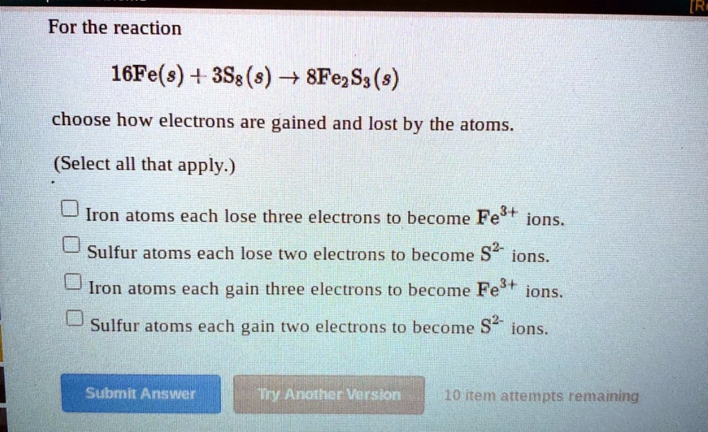 SOLVED TRE For the reaction 16Fe(s) + 3Ss (8) + 8Fe2S3(s) choose how