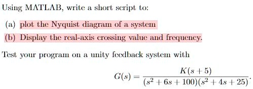 Using MATLAB, write a short script to: (a) Plot the Nyquist diagram of ...