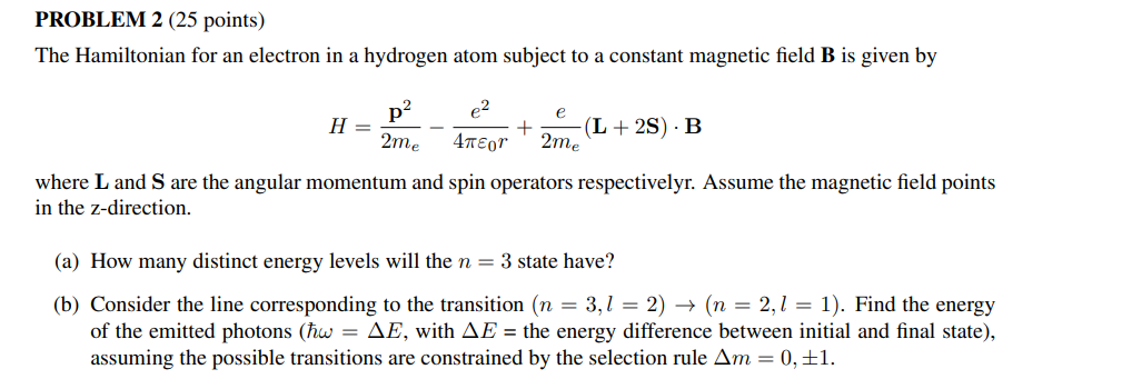 PROBLEM 2 (25 points) The Hamiltonian for an electron in a hydrogen ...