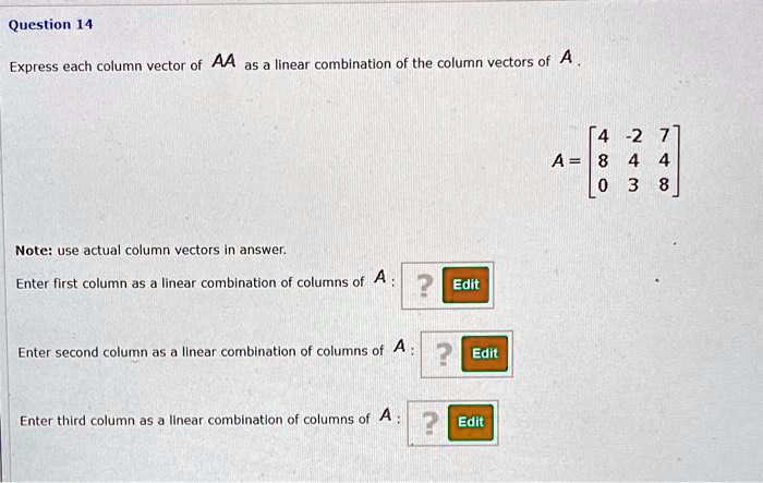 Express Column Vector SOLVED: Question 14 Express each column vector of AA a5 a linear ...