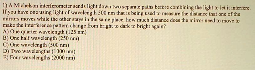 SOLVED: A Michelson interferometer sends light down two separate paths ...