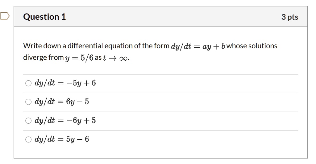 Write down a differential equation of the form dy/dt = ay + b whose