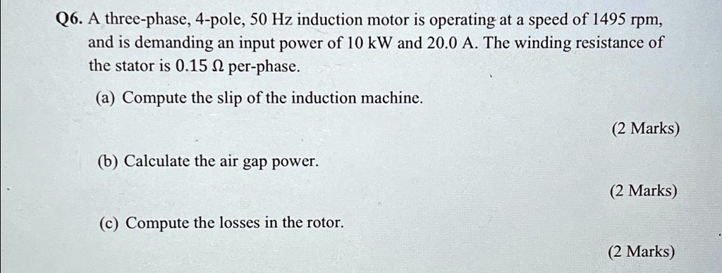 q6 a three phase 4 pole 50hz induction motor is operating at a speed of ...