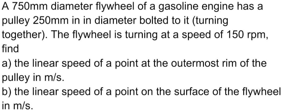 SOLVED: A 750 mm diameter flywheel of a gasoline engine has a pulley ...