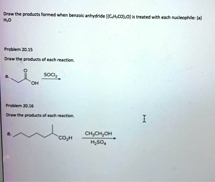 Solved Draw The Products Formed When Benzoic Anhydride [ Ch3co 2o] Is Treated With Each