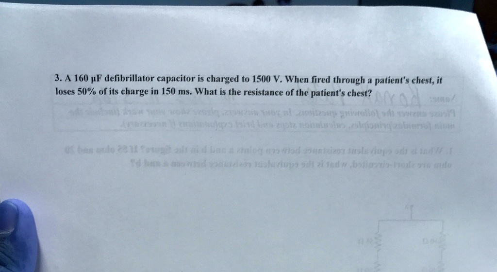 3. A 160 µF defibrillator capacitor is charged to 1500 V. When fired through a patient's chest, it loses 50% of its charge in 150 ms. What is the resistance of the patient's chest?