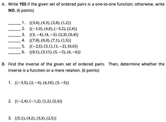 Solved Write Yes If The Given Set Of Ordered Pairs Is One To One Function Otherwise Write No 6 Points 3 4 4 3 2 0 1 2 1 0 4 0 5 2 2 4 3 4 4 3 2 3 0 4 1 7 0 0 0 7 1 1 5 2 5 5 1 1 2 0 0 0 1