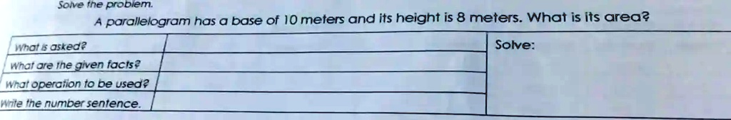 Solve the problem. A parallelogram has a base of 10 meters and its ...
