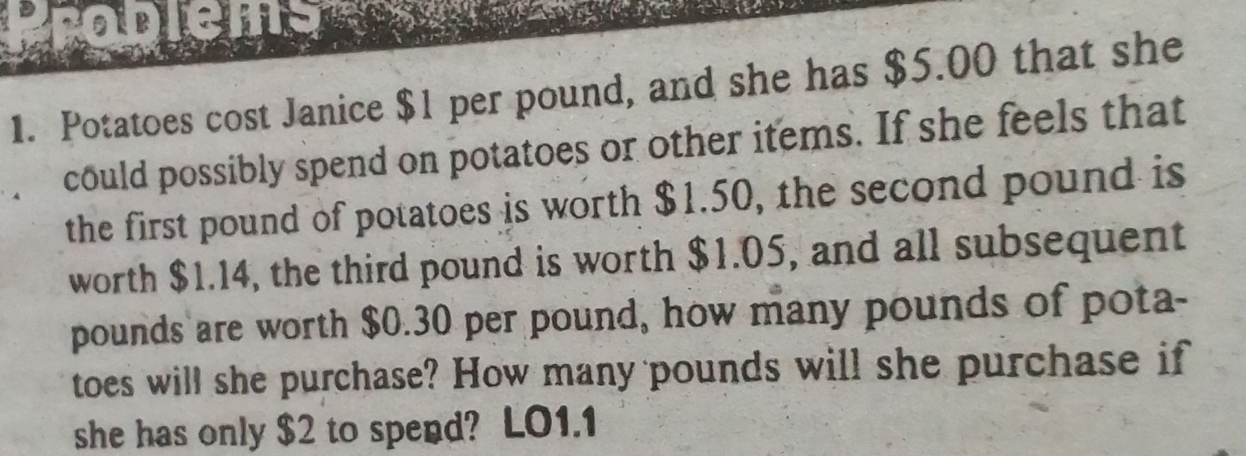 SOLVED 1. Potatoes cost Janice 1 per pound, and she has 5.00 that