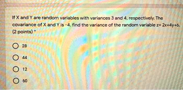 SOLVED: If X and Y are random variables with variances 3 and 4 ...