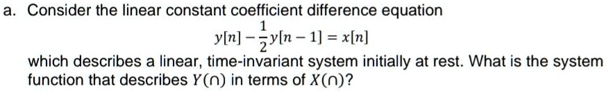 SOLVED: Consider the linear constant coefficient difference equation y ...