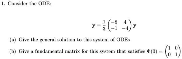 SOLVED:Consider the ODE: ye{(-8 4)> Give the general solution to this ...