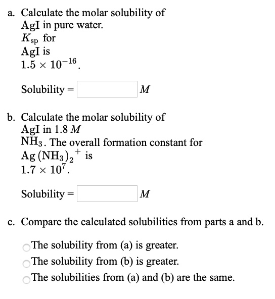 SOLVED Calculate the molar solubility of AgI in pure water Ksp