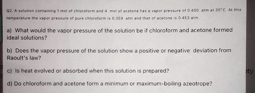 02 solution containing mol of chloroform and 4 mol of acetone has a ...