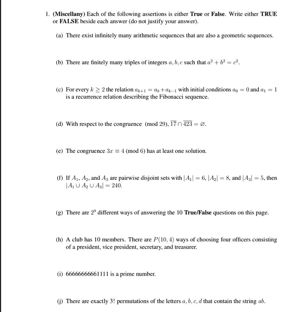 Solved Miscellany Each Of The Following Assertions Is Either True Or False Write Either True False Beside Each Answer Do Not Justify Your Answer There Exist Infinitely Many Arithmetic Sequences That Are Also