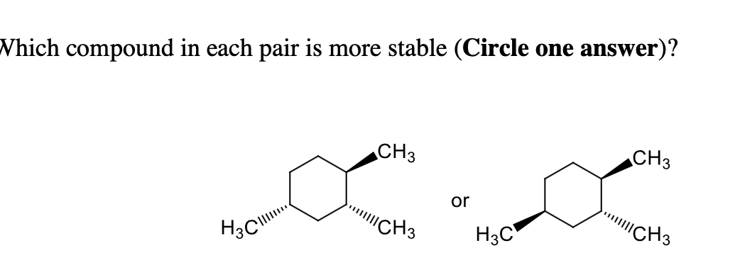 Which compound in each pair is more stable (Circle one answer)?
