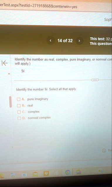 ertestaspxtestid271918868centerwinyes soph 14 of 32 this test 32 p this question identify the number as real complex pure imaginary or nonreal co will apply 9i identify the number 9i select  48194