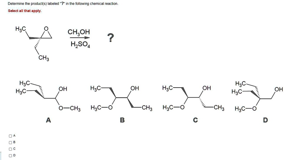 SOLVED: Determine the product(s labeled In the following chemical ...