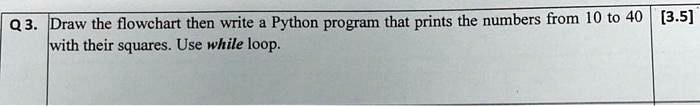 SOLVED: Q3. Draw the flowchart then write a Python program that prints ...