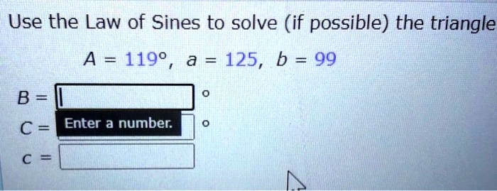 SOLVED: Use The Law Of Sines To Solve (if Possible) The Triangle A 1190 ...